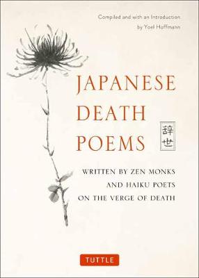 Stock ID #165236 Japanese Death Poems. Written by Zen Monks and Haiku Poets on the Verge of...