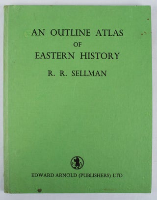 Stock ID #165286 An Outline Atlas of Eastern History. R. R. SELLMAN