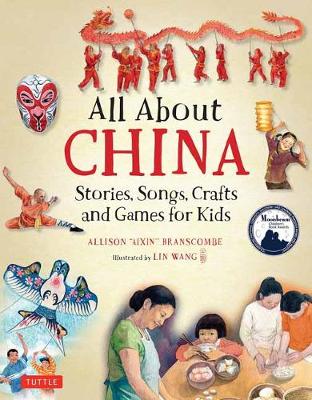 Stock ID #165321 All About China. Stories, Songs, Crafts and Games for Kids. ALLISON "AIXIN" BRANSCOMBE.