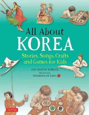 Stock ID #165322 All About Korea. Stories, Songs, Crafts and Games for Kids. ANN MARTIN BOWLER.