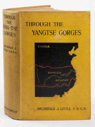 Stock ID #165360 Through the Yang-Tse Gorges or Trade and Travel in Western China. ARCHIBALD JOHN...