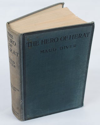 Stock ID #165449 The Hero of Herat. A Frontier Biography in Romantic Form. MAUD DIVER