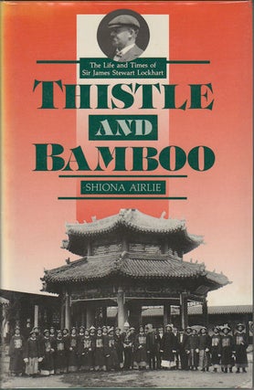Stock ID #165469 Thistle and Bamboo. The Life and Times of Sir James Stewart Lockhart. SHIONA AIRLIE