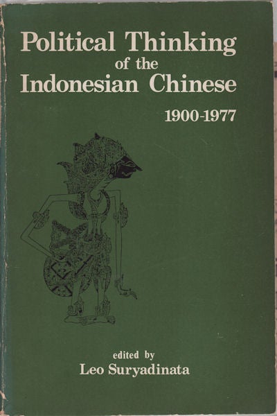 Stock ID #16558 Political Thinking of the Indonesian Chinese, 1900-1977. A Sourcebook. LEO SURYADINATA.