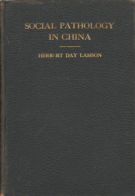 Stock ID #165751 Social Pathology in China. A Source Book for the Study of Problems of Livelihood, Health and the Family. HERBERT DAY LAMSON.