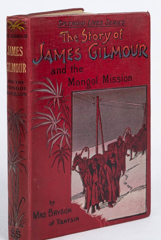 Stock ID #165843 The Story of James Gilmour and the Mongol Mission. BRYSON MRS, MARY.