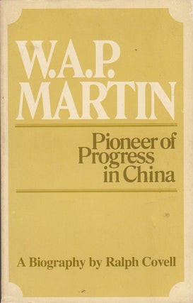 Stock ID #165965 W.A.P. Martin. Pioneer of Progress in China. RALPH COVELL