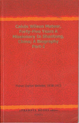 Stock ID #165996 Calvin Wilson Mateer. Forty-Five Years A Missionary in Shantung, China. A...