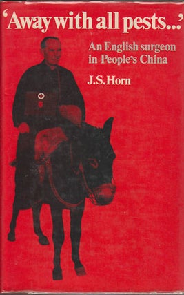 Stock ID #166054 Away With all Pests?' An English Surgeon in People's China. JS HORN