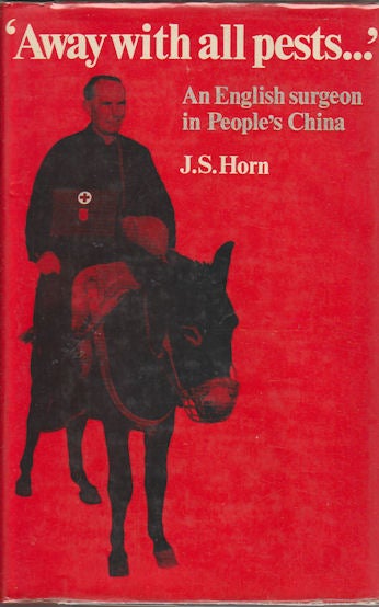 Stock ID #166054 Away With all Pests?' An English Surgeon in People's China. JS HORN.