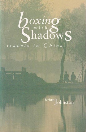 Stock ID #166068 Boxing With Shadows. Travels in China. BRIAN JOHNSTON