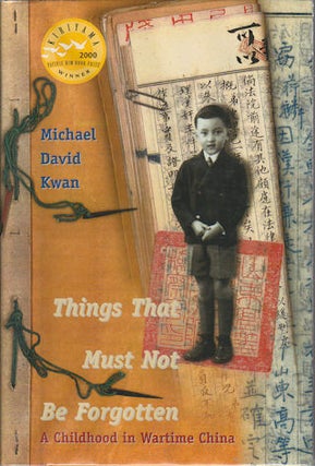 Stock ID #166086 Things That Must Not be Forgotten. A Childhood in Wartime China. MICHAEL DAVID KWAN