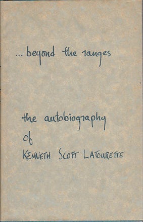 Stock ID #166092 Beyond the Ranges. An Autobiography. KENNETH SCOTT LATOURETTE.