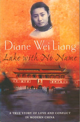Stock ID #166105 Lake with No Name. A True Story of Love and Conflict in Modern China. DIANE WEI...