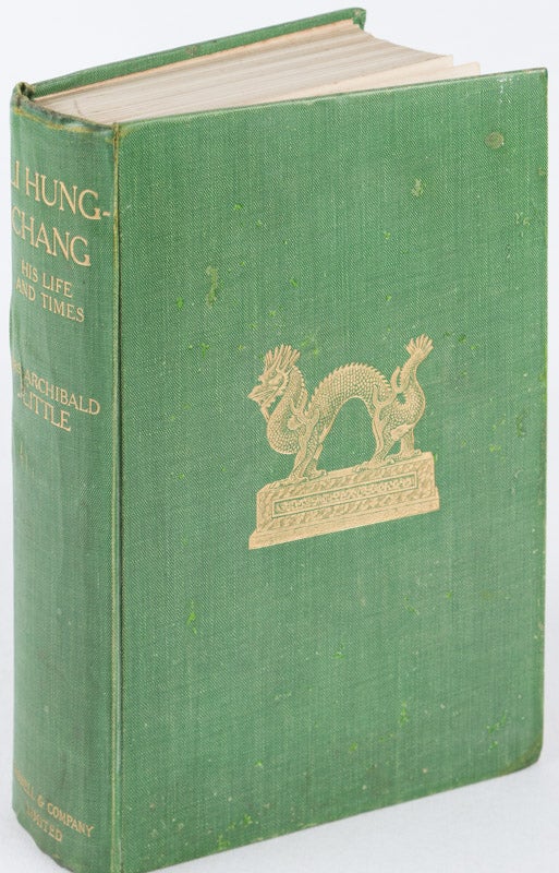 Stock ID #166112 Li Hung-Chang His Life and Times. ALICIA BEWICK LITTLE, MRS ARCHIBALD.