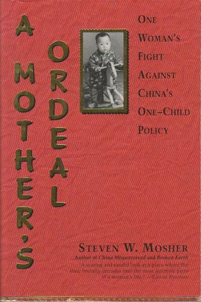 Stock ID #166148 A Mother's Ordeal. One Woman's Fight Against China's One-Child Policy. STEVEN W....