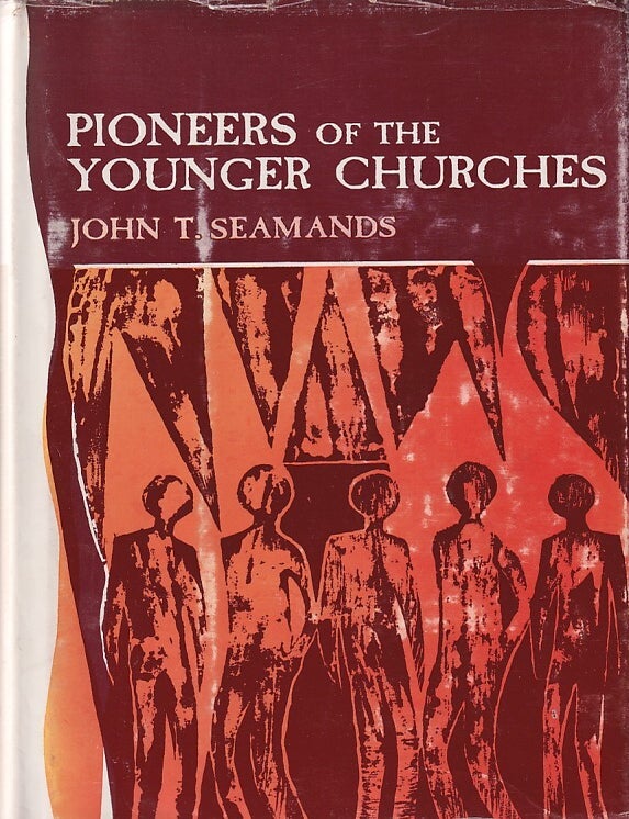 Stock ID #166191 Pioneers of the Younger Churches. JOHN T. SEAMANDS.