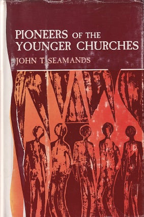 Stock ID #166191 Pioneers of the Younger Churches. JOHN T. SEAMANDS