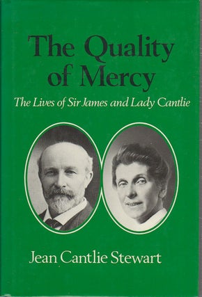 Stock ID #166215 The Quality of Mercy. The Lives of Sir James and Lady Cantlie. JEAN CANTLIE STEWART