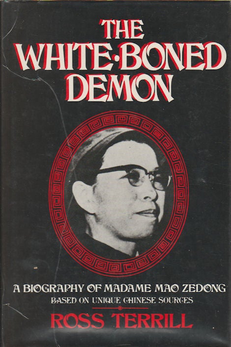 Stock ID #166226 The White-Boned Demon. A Biography of Madame Mao Zedong. ROSS TERRILL.