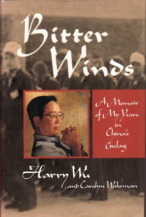 Stock ID #166255 Bitter Winds. A Memoir of My Years in China's Gulag. HARRY WU