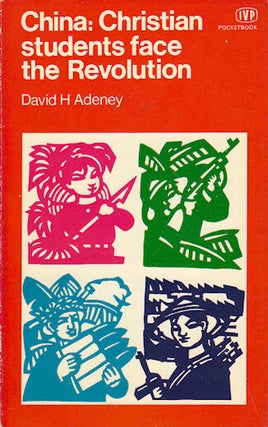 Stock ID #166288 China: Christian Students Face the Revolution. DAVID H. ADENEY