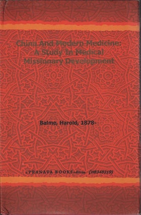 Stock ID #166289 China and Modern Medicine. A Study in Medical Missionary Development. HAROLD BALME