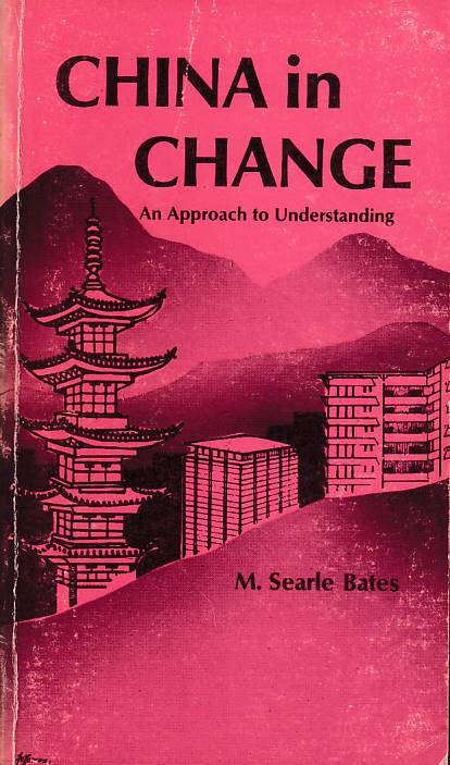 Stock ID #166291 China in Change. An Approach to Understanding. M. SEARLE BATES.