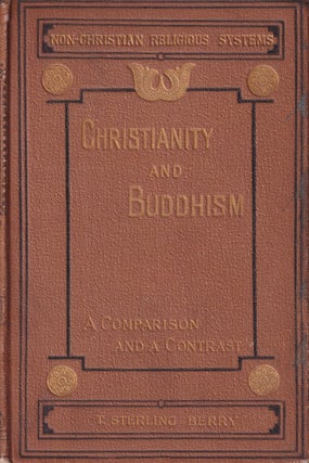 Stock ID #166294 Christianity and Buddhism. A Comparison and a Contrast. Being the Donnellan...