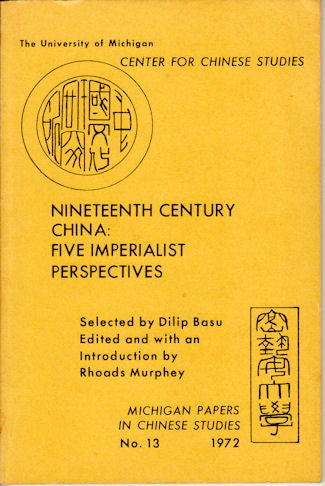 Stock ID #166330 Nineteenth Century China: Five Imperialist Perspectives. DILIP BASU.