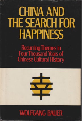 Stock ID #166341 China and the Search for Happiness. Recurring Themes in Four Thousand Years of...