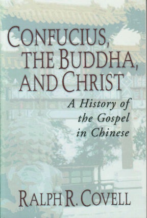 Stock ID #166353 Confucius, the Buddha and Christ. A History of the Gospel in Chinese. RALPH R....