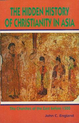 Stock ID #166363 The Hidden History of Christianity in Asia. The Churches of the East Before...