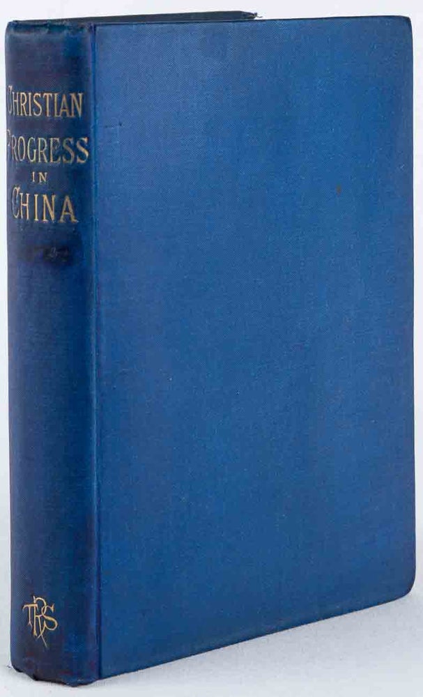 Stock ID #166364 Christian Progress in China Gleanings from the Writings and Speeches of Many Workers. ARNOLD FOSTER.