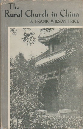 Stock ID #166404 The Rural Church in China. A Survey. FRANK WILSON PRICE
