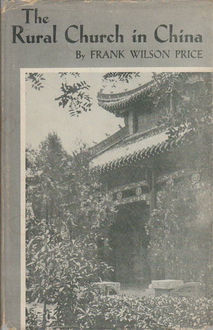 Stock ID #166404 The Rural Church in China. A Survey. FRANK WILSON PRICE.