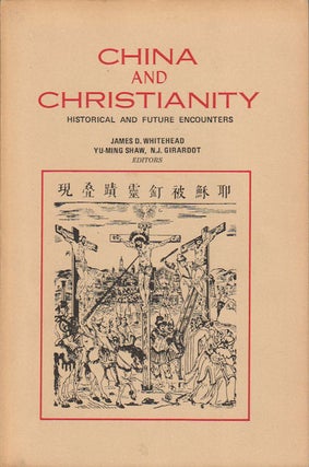 Stock ID #166431 China and Christianity. Historical and Future Encounters. JAMES D. WHITEHEAD,...