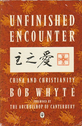 Stock ID #166432 Unfinished Encounter. China and Christianity. BOB WHYTE