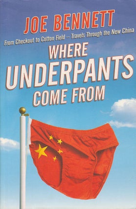 Stock ID #166529 Where Underpants Come From. From Checkout to Cotton Field - Travels Through the...