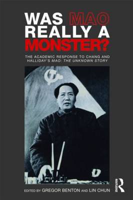 Stock ID #166533 Was Mao Really a Monster? The Academic Response to Chang and Halliday's Mao: The...