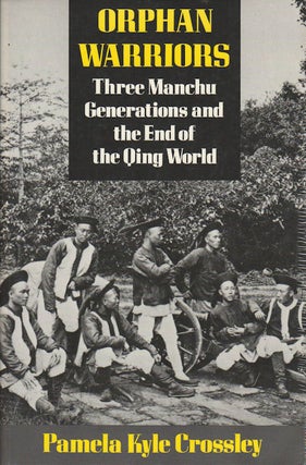 Stock ID #166631 Orphan Warriors. Three Manchu Warriors and the End of the Qing World. PAMELA...