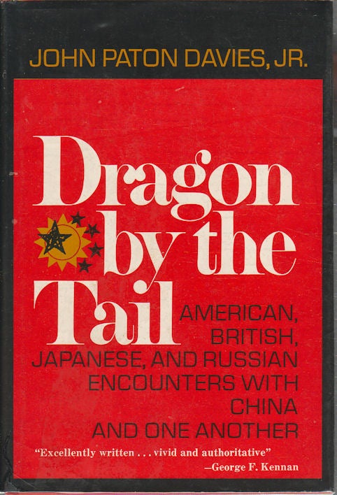 Stock ID #166647 Dragon by the Tail American, British, Japanese and Russian Encounters with China and One Another. JOHN PATON DAVIES.