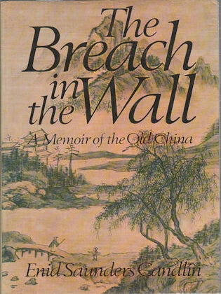 Stock ID #166708 The Breach in the Wall. A Memoir of the Old China. ENID SAUNDERS CANDLIN