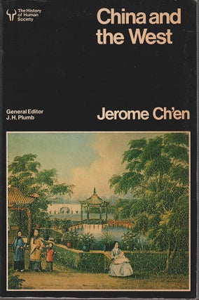 Stock ID #166716 China and the West. Society and Culture 1815 - 1937. JEROME CH'EN