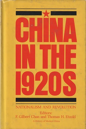 Stock ID #166730 China in the 1920s. Nationalism and Revolution. F. GILBERT CHAN, THOMAS H. ETZOLD