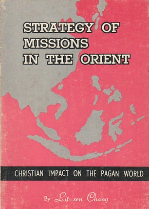 Stock ID #166745 Strategy of Missions in the Orient. Christian Impact on the Pagan World. CHANG...