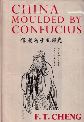 Stock ID #166771 China Moulded by Confucius The Chinese Way in Western Light. FT CHENG