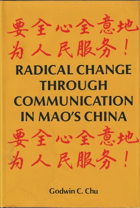 Stock ID #166802 Radical Change Through Communication in Mao's China. GODWIN C. CHU