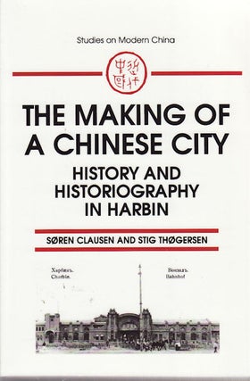Stock ID #166813 The Making of a Chinese City. History and Histography in Harbin. SOREN AND STIG...