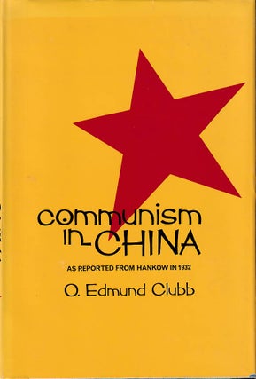 Stock ID #166822 Communism in China. As Reported from Hankow in 1932. O. EDMUND CLUBB